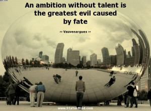 ... .com/an-ambition-without-talent-is-the-greatest-evil-caused-by-fate