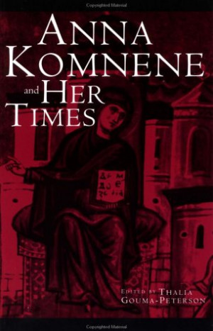 Anna Komnene and Her Times (Garland Medieval Casebooks)