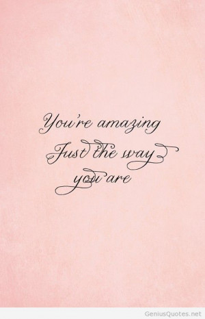Just The Way You Are Quotes Quotesgram