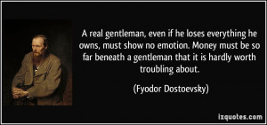 real gentleman, even if he loses everything he owns, must show no ...