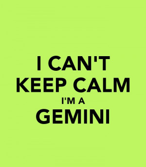 Can’t Keep Calm I’m A Gemini