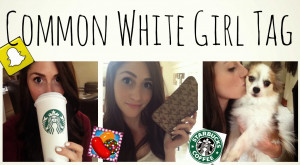 So, the Common White Girl tag is a collection of 20 questions that all ...