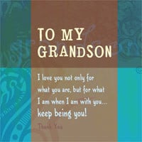 176. To my grandson. I love you not only for who you are, but for what ...