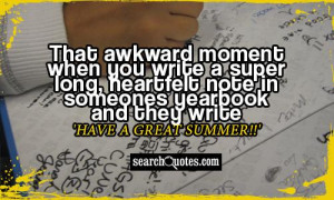 ... note in someones yearbook and they write 'Have a Great Summer