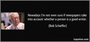 ... take into account whether a person is a good writer. - Bob Schieffer