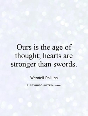 Heart Quotes Thought Quotes Wendell Phillips Quotes