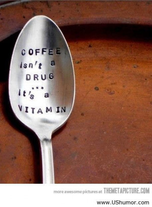 Coffee sayings drug