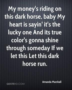 Amanda Marshall - My money's riding on this dark horse, baby My heart ...