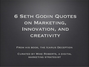 Seth Godin's 6 Best Quotes on Marketing, Innovation, and Creativity ...