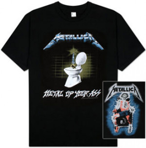 Metallica, Metal Up Your Ass T-shirt