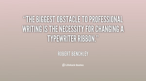 The biggest obstacle to professional writing is the necessity for ...