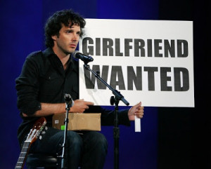 Bret McKenzie, from Flight of the Conchords, I'll be your girlfriend!