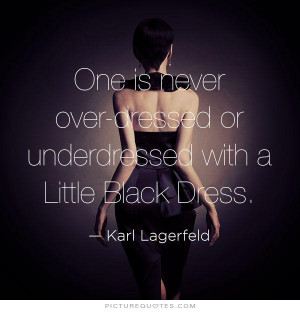 ... -dressed or underdressed with a little black dress Picture Quote #1