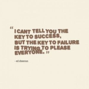 ... :14 | Etiquetas: Ed Sheeran , key to failure , key to success , Quote