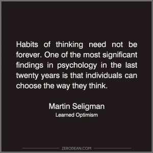... choose the way they think.” — Martin Seligman (Learned Optimism