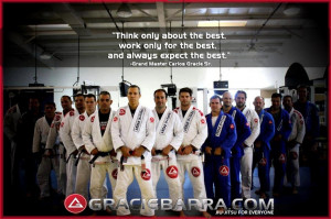 ... best, and always expect the best.” -Grand Master Carlos Gracie Sr