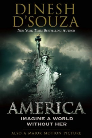 Dinesh D’Souza’s compelling and controversial new book, ‘America ...