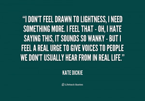 quote-Kate-Dickie-i-dont-feel-drawn-to-lightness-i-176015.png