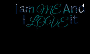 Quotes Picture: i am me and i love it
