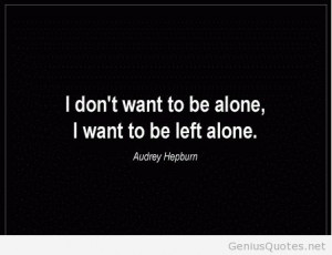 Want To Be Left Alone