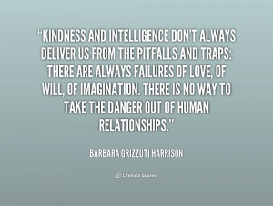 quote Barbara Grizzuti Harrison kindness and intelligence dont always