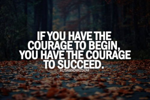 Courage to succeed...