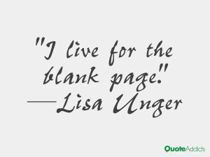 lisa unger quotes i live for the blank page lisa unger