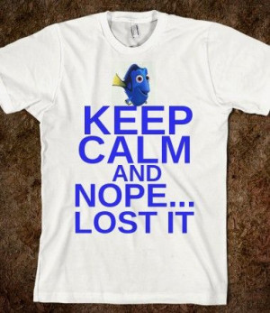 KEEP CALM AND NOPE LOST IT #nemo #dory #finding nemo #disney #keep ...
