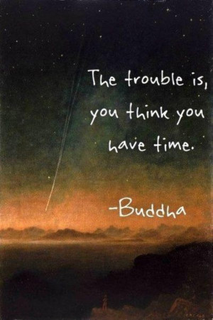 Buddha Quotes, Remember This, Time Quotes, Make Time, So True ...