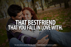 That Bestfriend That You Fall In Love With ~ Being In Love Quote