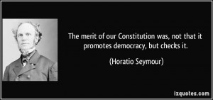 The merit of our Constitution was, not that it promotes democracy, but ...