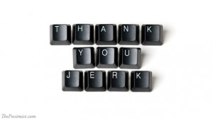 Your A Jerk Quotes Thank-you-jerk
