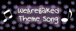 We Are Baked | The Online Place Online For Stoner, By Stoners.