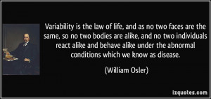 Variability is the law of life, and as no two faces are the same, so ...