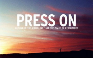 Motivational Quote: Press On! Nothing The World Can Take The Place Of ...