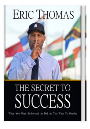 The Secret To Success - Eric Thomas
