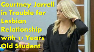 ... Jarrell in Trouble for Lesbian Relationship with 17 Years Old Student