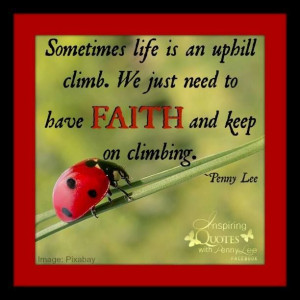 Have faith and keep on climbing