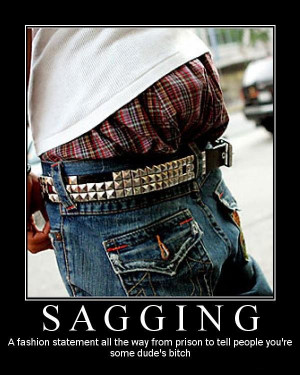 Sagging. I'm sure his buttbuddy is proud.. why the is his belt on ...