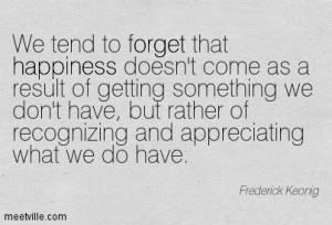 ... Frederick-Keonig-life-forget-happiness-wisdom-Meetville-Quotes-225425
