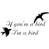 If You're a Bird, I'm a Bird.. Notebook Quote Vinyl Wall Decal Sticker ...