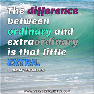 MOTIVATIONAL QUOTES, The difference between ordinary and extraordinary ...