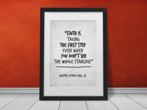 Faith Quote Print, Martin Luther King Jr, Faith is taking the first ...