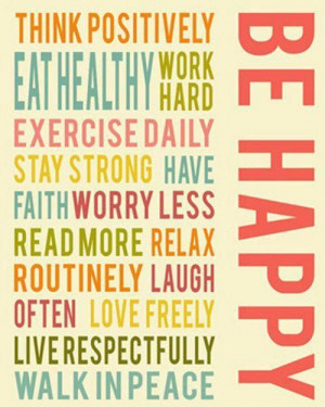 Think Positively Eat Healthy Work Hard Exercise Daily Stay Strong Have ...