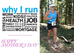Why I Run - happy Mother's Day ladies