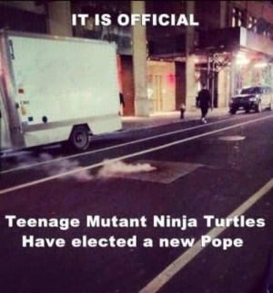 Have the Teenage Mutant Ninja Turtles elected a Pope?