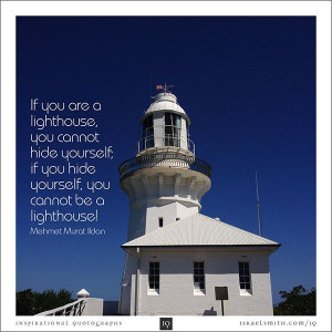 If you are a lighthouse - Inspirational Quotograph by Israel Smith. # ...