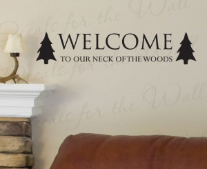 Welcome to Our Neck of the Woods Entryway Vinyl Wall Quote Decal