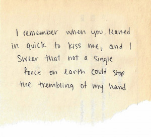 ... QUOTES WHEN YOU LEANED IN TO KISS ME NOT A SINGLE FORCE TREMBLING HAND