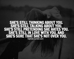 ... you shes still in love with you and shes sure not over you life quote